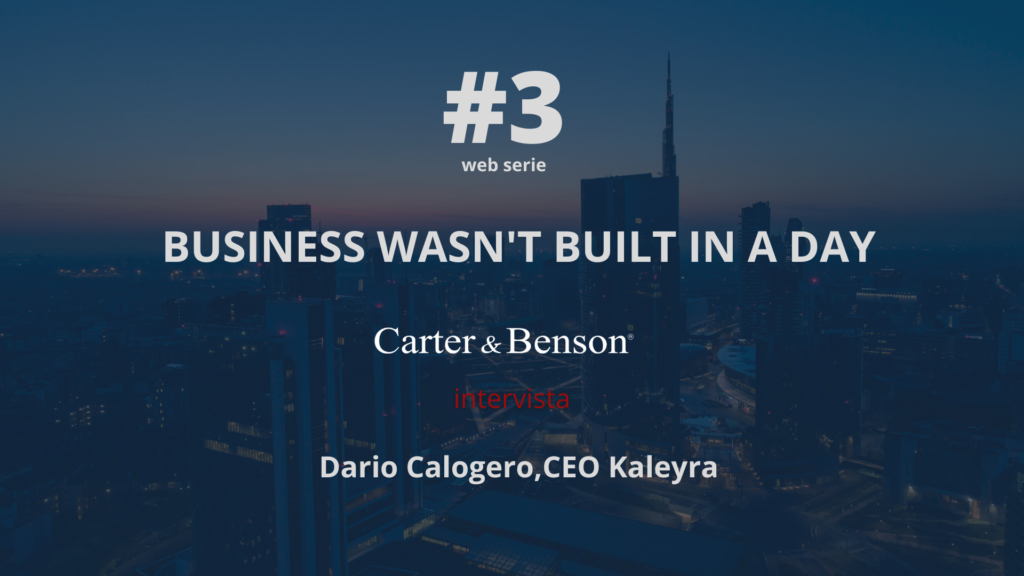 BUSINESS WASN'T BUILT IN A DAY - CARTER & BENSON - INTERVISTA A KALEYRA
